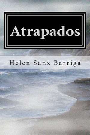 Atrapados de Helen Amelia Sanz Barriga