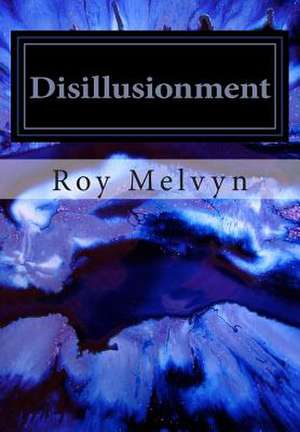 Disillusionment de Roy Melvyn