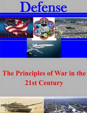 The Principles of War in the 21st Century de U. S. Army War College