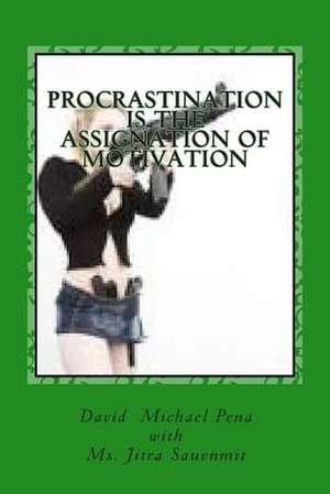 Procrastination Is the Assignation of Motivation de Pena, MR David Michael