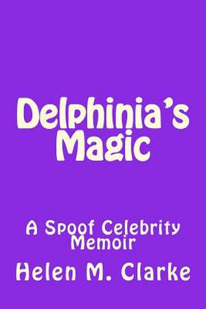 Delphinia's Magic de Helen M. Clarke