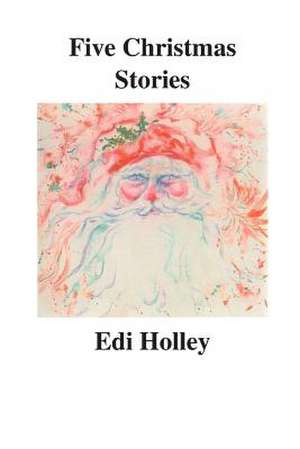 Five Christmas Stories de Edi Holley