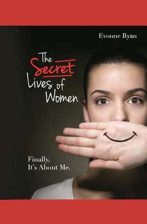 The Secret Lives of Women de Evonne Ryan