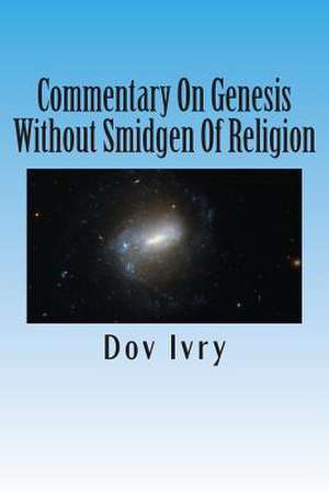 Commentary on Genesis Without Smidgen of Religion de Dov Ivry