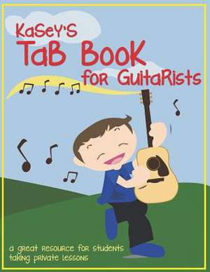 Kasey's Tab Book for Guitarists de Kelly Gordon Weeks