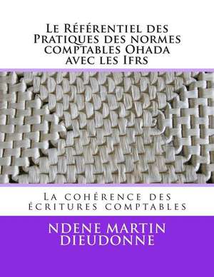 Le Referentiel Des Pratiques Des Normes Comptables Ohada Avec Les Ifrs de MR Ndene Martin Dieudonne MR