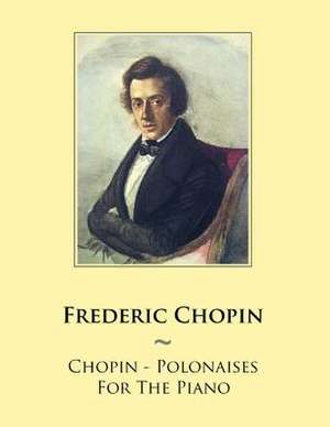 Chopin - Polonaises for the Piano de Frederic Chopin