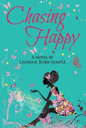 Chasing Happy de Miss Laurene Bobb-Semple