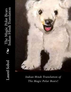 The Magic Polar Bears Indian Hindi Translation de Sobol, Laurel Marie