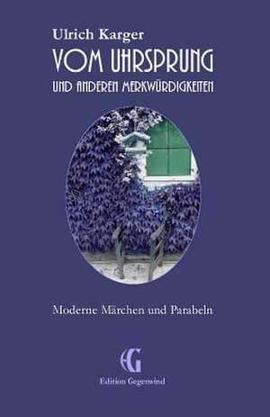 Vom Uhrsprung Und Anderen Merkwurdigkeiten de Ulrich Karger