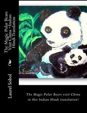 The Magic Polar Bears Visit China Indian Hindi Translation de Sobol, Laurel Marie