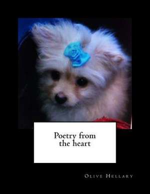 Poetry from the Heart de Olive Hellary