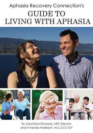 Aphasia Recovery Connection's Guide to Living with Aphasia de Amanda P. Anderson M. S. CCC-Slp