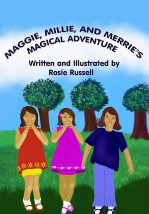 Maggie, Millie and Merrie's Magical Adventure de Rosie Russell