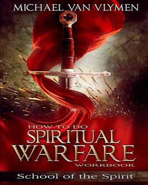 How to Do Spiritual Warfare Workbook de Michael Van Vlymen