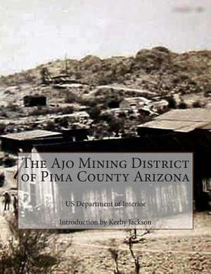 The Ajo Mining District of Pima County Arizona de Us Department of Interior