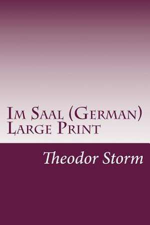 Im Saal (German) Large Print de Theodor Storm