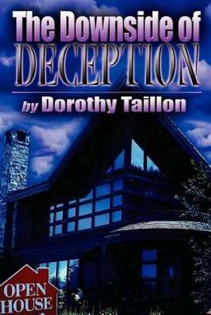 The Downside of Deception de Dorothy Taillon