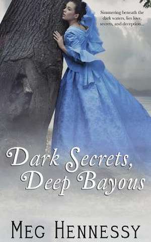 Dark Secrets, Deep Bayous de Meg Hennessy