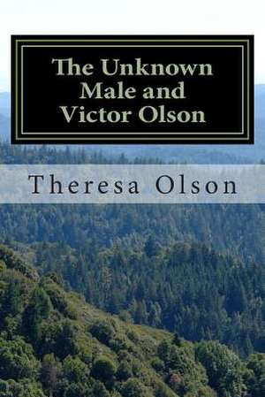 The Unknown Male and Victor Olson de Theresa L. Olson