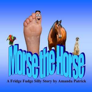 Morse the Horse de Miss Amanda Patrick