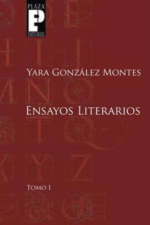 Ensayos Literarios, Tomo 1 de Yara Gonzalez Montes