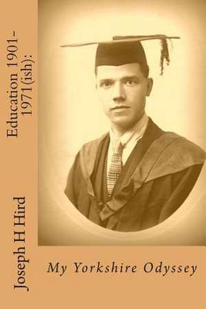 Education 1901-1971(ish) de Joseph H. Hird