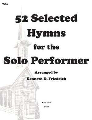 52 Selected Hymns for the Solo Performer-Tuba Version de MR Kenneth Friedrich