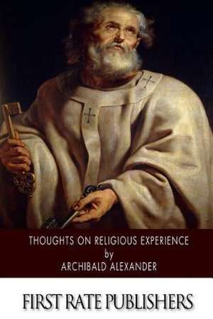 Thoughts on Religious Experience de Archibald Alexander