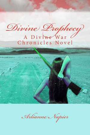 Divine Prophecy de Arlianne Napier