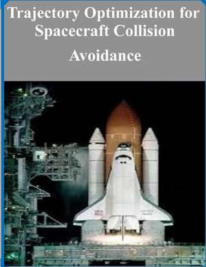 Trajectory Optimization for Spacecraft Collision Avoidance de Air Force Institute of Technology