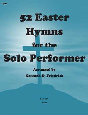 52 Easter Hymns for the Solo Performer-Cello Version de MR Kenneth Friedrich