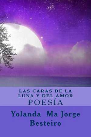 Las Caras de La Luna y del Amor de Pd Yolanda Maria Jorge Besteiro