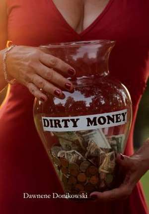 Dirty Money de Dawnene Donikowski