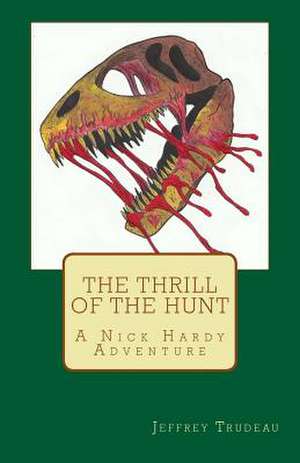 The Thrill of the Hunt de Jeffrey Trudeau