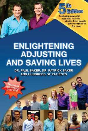 5th Edition - Enlightening, Adjusting and Saving Lives de Dr Paul Baker