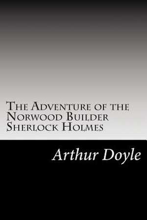 The Adventure of the Norwood Builder Sherlock Holmes de Arthur Conan Doyle