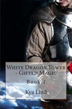 White Dragon Tower - Gifted Magic de Kya Lind