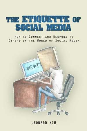 The Etiquette of Social Media de Leonard Kim