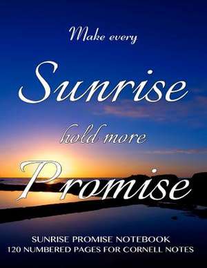 Sunrise Promise Notebook 120 Numbered Pages for Cornell Notes de Spicy Journals