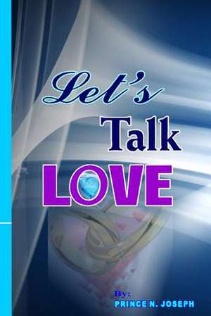 Let's Talk Love de Prince N. Joseph