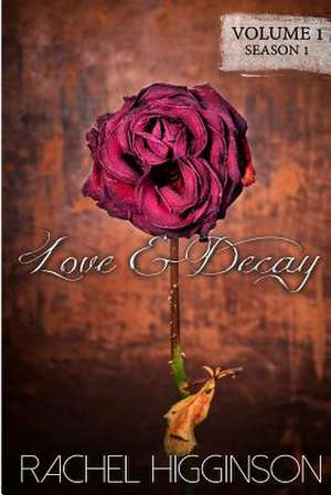 Love and Decay, Volume One de Rachel Higginson