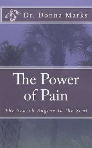 The Power of Pain de Dr Donna Marks