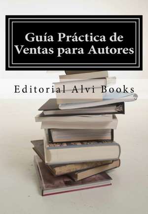 Guia Practica de Ventas Para Autores de Ares Van Jaag