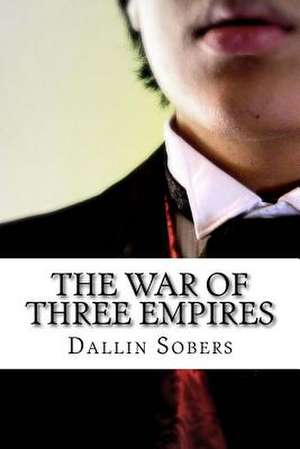 The War of Three Empires de Dallin Sobers