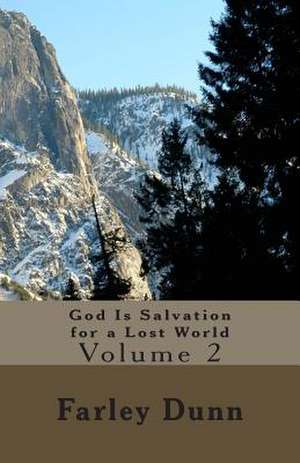 God Is Salvation for a Lost World Vol. 2 de Farley Dunn