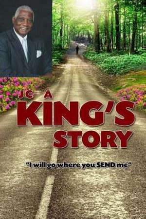 Jc, a King's Story de Rev Jeddie C. King