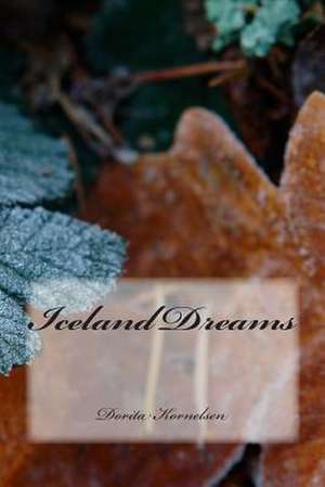 Iceland Dreams de Dorita Lynn Kornelsen