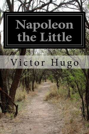 Napoleon the Little de Victor Hugo