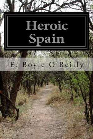 Heroic Spain de E. Boyle O'Reilly